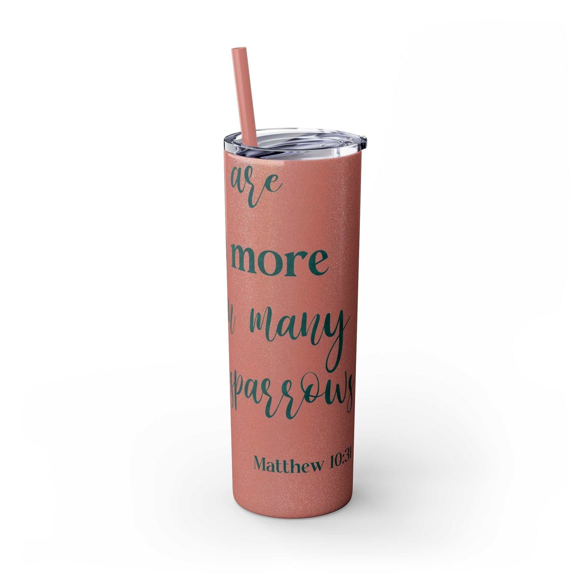 Stainless steel tumbler with inspirational "Worth More Than Sparrows" design, 20oz, color-matching straw, available in matte or glossy finish.