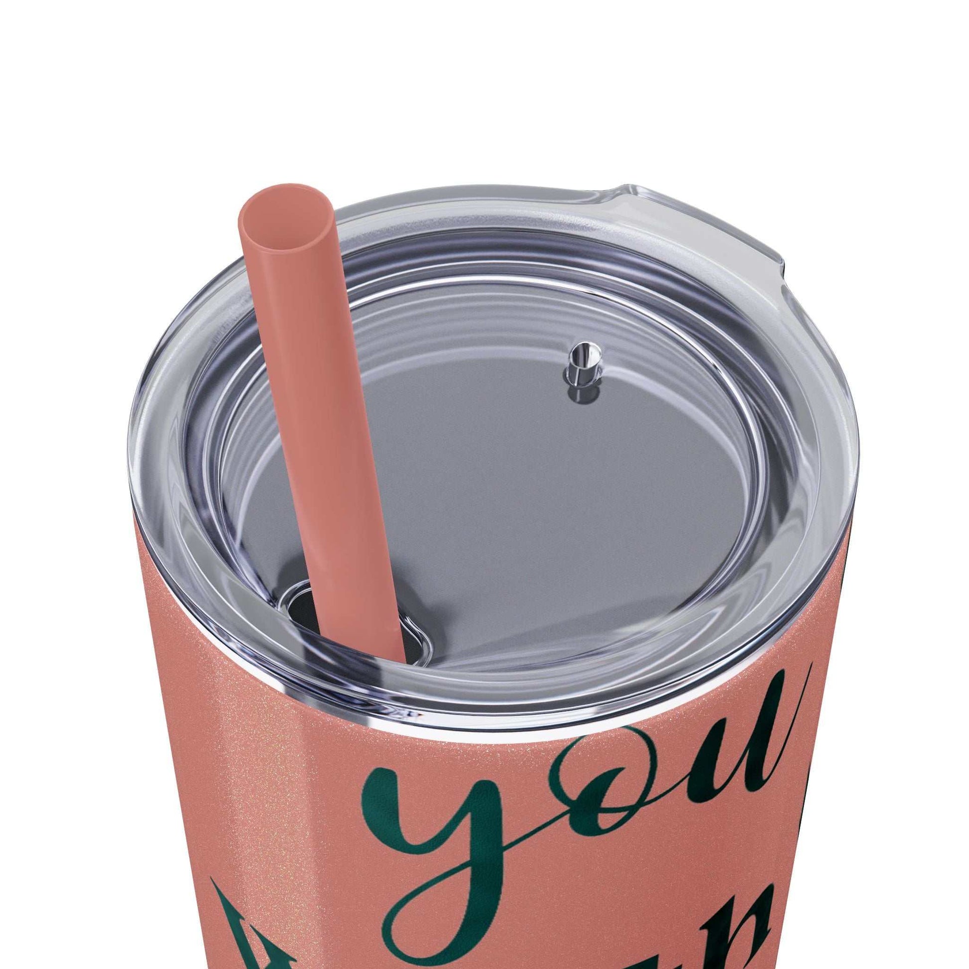 Stainless steel tumbler with inspiring message, featuring a matte finish, color-matching straw, and press-on lid.